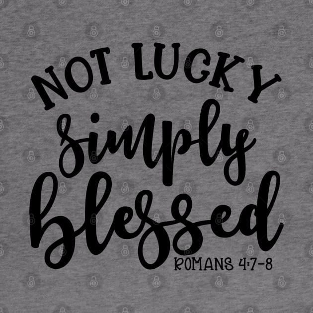 Not Lucky Simply Blessed Christian Faith Mom Cute by GlimmerDesigns